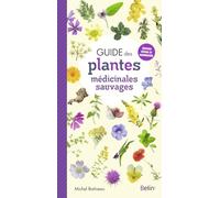 Michel Botineau, dirigé par Guillaume Eyssartier – Guide des plantes médicinales sauvages – Broché