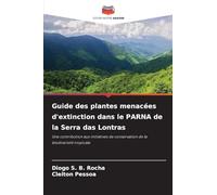 Guide des plantes menacées d'extinction dans le PARNA de la Serra das Lontras: Une contribution aux initiatives de conservation de la biodiversité tropicale