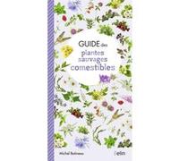 Guide des plantes sauvages comestibles Michel Botineau (Auteur)