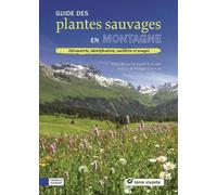 Guide Des Plantes Sauvages En Montagne - Découverte, Identification, Cueillette Et Usages