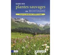 Guide Des Plantes Sauvages En Montagne - Découverte, Identification, Cueillette Et Usages