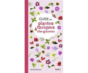 Guide des plantes toxiques et allergisantes - Michel Botineau - Belin - broché - Guide