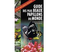 Guide des plus beaux papillons du monde Dominique Martiré (Auteur), Franck Merlier (Auteur), Guillaume Eyssartier (Collection dirigée par)