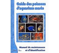 Guide des poissons d'aquarium marin : Manuel de maintenance et d'identification