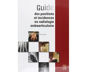 Guide des positions et incidences en radiologie ostéoarticulaire