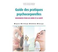 Guide Des Pratiques Psychocorporelles - Ressources Pour Les Soins Et La Santé