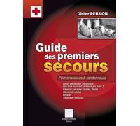 Guide des premiers secours: Pour chasseurs et randonneurs