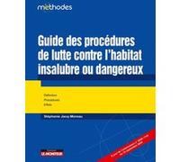 Guide des procédures de lutte contre l'habitat insalubre ou dangereux Stéphanie Jacq-Moreau (Auteur)