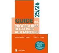 Guide des procédures relatives aux mineurs 2024 2025 Laurent Sebag (Auteur), Mélina Douchy-Oudot (Auteur)