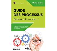 Guide des processus - Passons à la pratique !: 3e édition entièrement révisée, conforme à la version 2015 de l'ISO 9001