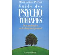 Guide Des Psychotherapies. De La Psychanalyse Au Developpement Personnel
