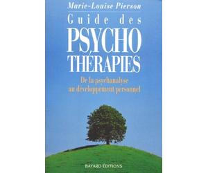 Guide Des Psychotherapies. De La Psychanalyse Au Developpement Personnel