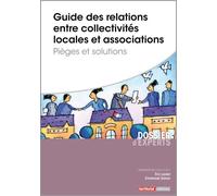 Guide des relations entre collectivités locales et associations - Pièges et solutions - Eric Landot - Territorial - broché - Etude