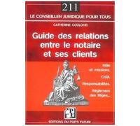 Guide Des Relations Entre Le Notaire Et Ses Clients - Rôle, Coût, Responsabilités, Règlement Des Conflits