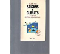 Guide des saisons et climats : a l'usage de tous les voyageurs