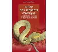 Guide des serpents d'Afrique occidentale, centrale et d'Afrique du Nord - Jean-François Trape - Ird Eds - broché - Guide