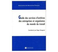 Guide des services d'archives des entreprises Collectif (Auteur)