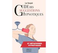 Guide des suggestions hypnotiques: et des métaphores hypnotiques