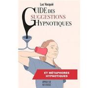 Guide des suggestions hypnotiques Luc Vacquié (Auteur)