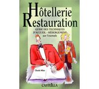 Guide des techniques d'accueil-hébergement par l'exemple. Hôtellerie, restauration