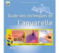 Guide des techniques de l'aquarelle Hazel Harrison (Auteur), Diana Craig (Auteur)