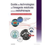 Guide des technologies de l'imagerie médicale et de la radiothérapie: Quand la théorie éclaire la pratique