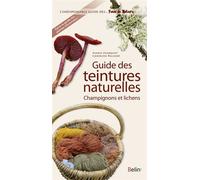 Guide des teintures - Champignons et lichens - Marie Marquet - Belin - broché - Guide