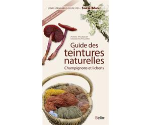 Guide des teintures - Champignons et lichens - Marie Marquet - Belin - broché - Guide