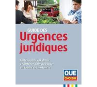 Guide des urgences juridiques: Faites valoir vos droits et obtenez gain de cause en toutes circonstances