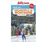 Guide des Vacances à la montagne en France 2024 Petit Futé: Eté - Hiver