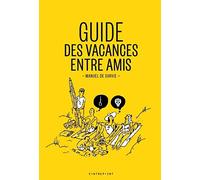 Guide des vacances entre amis -Manuel de survie-