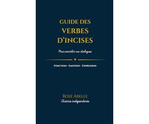GUIDE DES VERBES D'INCISES: Plus de 1000 verbes pour enrichir vos dialogues - Pour auteurs de fiction, romance et fantasy