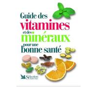 Guide des vitamines et des minéraux pour une bonne santé