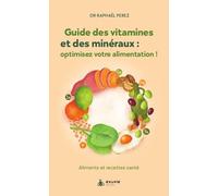 Guide des vitamines et minéraux : optimisez votre alimentation ! - Aliments et recettes santé
