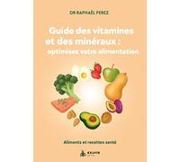 Guide des vitamines et minéraux : optimisez votre alimentation ! - Aliments et recettes santé