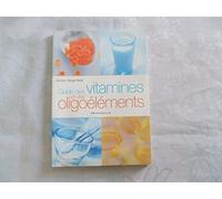 Guide des vitamines et oligo-éléments