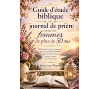 Guide d'étude biblique et journal de prière pour les femmes de plus de 50 ans: Méditations en gros caractères avec des réflexions bibliques pour fortifier la foi, raviver l'espoir et cultiver la paix