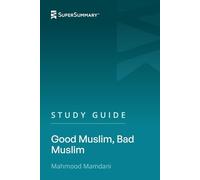 Guide d'étude : Bon musulman, mauvais musulman par Mahmood Mamdani (SuperSummary)