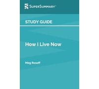 Guide d'étude : Comment je vis maintenant par Meg Rosoff (SuperSummary)