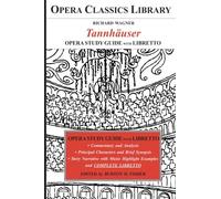 Guide d'étude de l'opéra TANNHAUSER avec Libretto: Opera Classics Library Series