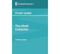 Guide d'étude : The Shell Collector par Anthony Doerr (SuperSummary)