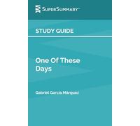 Guide d'étude : Un de ces jours par Gabriel García Márquez (SuperSummary)