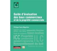 Guide d'évaluation des baux commerciaux et de la propriété commerciale Philippe Favre-Reguillon (Auteur)