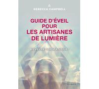 Guide D'éveil Pour Les Artisanes De Lumière - Réveille-Toi, Ma Soeur !