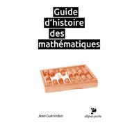 Guide d'histoire des mathématiques - Jean Guérindon - Ellipses - Poche - Guide