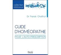Guide d'homéopathie pour l'auto-prescription - Franck Choffrut - Dangles - broché - Guide