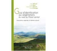 Guide d'identification des végétations du nord du Massif central Associations végétales et habitats naturels - Charles-Étienne Bernard - U.blaise Pascal Clermont-Ferrand - broché - Guide