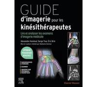 Guide d'imagerie pour les kinésithérapeutes Alexandre Hominal (Auteur), Serge Tixa (Auteur), Eric Brin (Auteur)