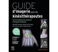 Guide d'imagerie pour les kinésithérapeutes Lire et analyser les examens d'imagerie médicale - Alexandre Hominal - Elsevier Masson - broché - Scolaire / Universitaire
