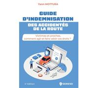 Guide d'indemnisation des accidentés de la route Victimes et proches, comment agir et faire valoir vos droits ? - Yann Mottura - Gereso Eds - broché - Guide